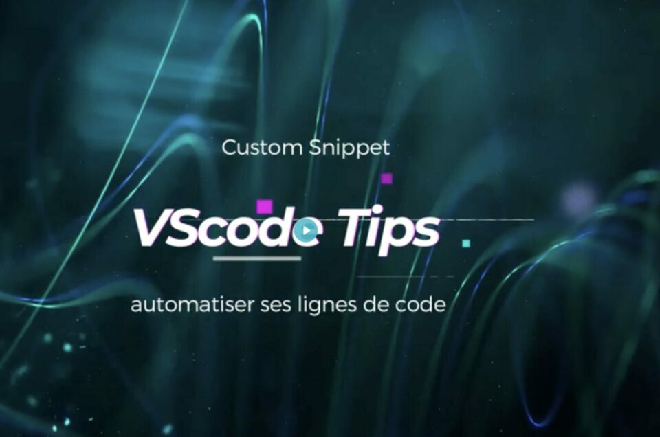 Custom Snippet : automatisez vos routines de code sur VScode